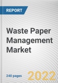 Waste Paper Management Market By Service, By Type, By Source: Global Opportunity Analysis and Industry Forecast, 2021-2031- Product Image
