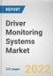 Driver Monitoring Systems Market By Type of Monitoring, By Component, By Vehicle Type, By Vehicle Propulsion, By Sales Channel: Global Opportunity Analysis and Industry Forecast, 2021-2031 - Product Thumbnail Image