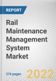 Rail Maintenance Management System Market By Component, By Deployment Mode, By Type: Global Opportunity Analysis and Industry Forecast, 2021-2031- Product Image