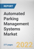 Automated Parking Management Systems Market By Component, By Platform Type, By Automation Level, By End-use: Global Opportunity Analysis and Industry Forecast, 2021-2031- Product Image