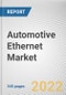 Automotive Ethernet Market By Component, By Application, By Vehicle Type: Global Opportunity Analysis and Industry Forecast, 2021-2031 - Product Image