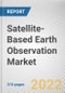 Satellite-Based Earth Observation Market By Product Type, By Satellite Orbit, By End-use: Global Opportunity Analysis and Industry Forecast, 2021-2031 - Product Image