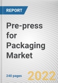 Pre-press for Packaging Market By Technology, By Packaging Type, By End User: Global Opportunity Analysis and Industry Forecast, 2021-2031- Product Image