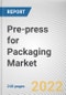 Pre-press for Packaging Market By Technology, By Packaging Type, By End User: Global Opportunity Analysis and Industry Forecast, 2021-2031 - Product Image