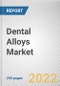 Dental Alloys Market By Alloy Type, By Application: Global Opportunity Analysis and Industry Forecast, 2021-2031 - Product Image