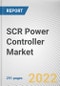 SCR Power Controller Market By Type, By Load Type, By Control Method, By Application: Global Opportunity Analysis and Industry Forecast, 2021-2031 - Product Thumbnail Image