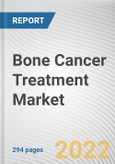 Bone Cancer Treatment Market By Type, By Drug type, By Distribution Channel: Global Opportunity Analysis and Industry Forecast, 2021-2031- Product Image