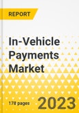 In-Vehicle Payments Market - A Global and Regional Analysis: Focus on Application, Product, and Country-Level Analysis - Analysis and Forecast, 2022-2031- Product Image