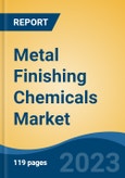 Metal Finishing Chemicals Market- Global Industry Size, Share, Trends, Opportunity, and Forecast, 2018-2028 Segmented By Type, By Material, By Process, By End Use, By Region and Competition- Product Image