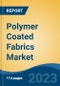 Polymer Coated Fabrics Market- Global Industry Size, Share, Trends, Opportunity, and Forecast, 2018-2028 Segmented By Product (Vinyl, Polyurethane, Polyethylene, Others), By Application (Transportation, Protective Clothing, Furniture & Seating, Others), By Region and Competition - Product Thumbnail Image