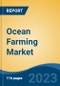 Ocean Farming Market - Global Industry Size, Share, Trends, Opportunity, and Forecast, 2018-2028 Segmented By Product Type (Aquatic Animals, Aquatic Plants, Land Base Plants), By Culture System, By Region and Competition - Product Image