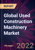 Global Used Construction Machinery Market 2023-2027- Product Image