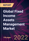 Global Fixed Income Assets Management Market 2023-2027- Product Image