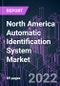 North America Automatic Identification System Market 2021-2031 by Class, Component, Platform, Application, and Country: Trend Forecast and Growth Opportunity - Product Thumbnail Image