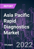 Asia Pacific Rapid Diagnostics Market 2021-2031 by Product, Prescription, Platform, Application, End User, and Country: Trend Forecast and Growth Opportunity- Product Image