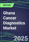 2023-2028 Ghana Cancer Diagnostics Market - 2023 Supplier Shares and Strategies, 2023-2028 Volume and Sales Segment Forecasts for over 40 Individual Tumor Markers- Product Image