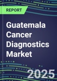 2023-2028 Guatemala Cancer Diagnostics Market - 2023 Supplier Shares and Strategies, 2023-2028 Volume and Sales Segment Forecasts for over 40 Individual Tumor Markers- Product Image