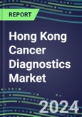 2023-2028 Hong Kong Cancer Diagnostics Market - 2023 Supplier Shares and Strategies, 2023-2028 Volume and Sales Segment Forecasts for over 40 Individual Tumor Markers- Product Image