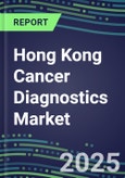 2023-2028 Hong Kong Cancer Diagnostics Market - 2023 Supplier Shares and Strategies, 2023-2028 Volume and Sales Segment Forecasts for over 40 Individual Tumor Markers- Product Image