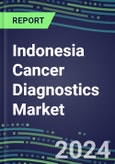 2023-2028 Indonesia Cancer Diagnostics Market - 2023 Supplier Shares and Strategies, 2023-2028 Volume and Sales Segment Forecasts for over 40 Individual Tumor Markers- Product Image