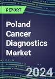 2023-2028 Poland Cancer Diagnostics Market - 2023 Supplier Shares and Strategies, 2023-2028 Volume and Sales Segment Forecasts for over 40 Individual Tumor Markers- Product Image