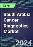 2023-2028 Saudi Arabia Cancer Diagnostics Market - 2023 Supplier Shares and Strategies, 2023-2028 Volume and Sales Segment Forecasts for over 40 Individual Tumor Markers- Product Image