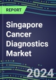 2023-2028 Singapore Cancer Diagnostics Market - 2023 Supplier Shares and Strategies, 2023-2028 Volume and Sales Segment Forecasts for over 40 Individual Tumor Markers- Product Image
