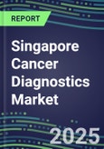 2023-2028 Singapore Cancer Diagnostics Market - 2023 Supplier Shares and Strategies, 2023-2028 Volume and Sales Segment Forecasts for over 40 Individual Tumor Markers- Product Image