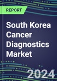 2023-2028 South Korea Cancer Diagnostics Market - 2023 Supplier Shares and Strategies, 2023-2028 Volume and Sales Segment Forecasts for over 40 Individual Tumor Markers- Product Image