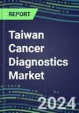 2023 Taiwan Cancer Diagnostics Market - 2022 Supplier Shares and Strategies, 2022-2027 Volume and Sales Segment Forecasts for over 40 Individual Tumor Markers- Product Image