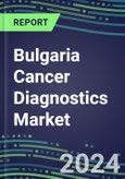 2023-2028 Bulgaria Cancer Diagnostics Market - 2023 Supplier Shares and Strategies, 2023-2028 Volume and Sales Segment Forecasts for over 40 Individual Tumor Markers- Product Image