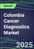 2023-2028 Colombia Cancer Diagnostics Market - 2023 Supplier Shares and Strategies, 2023-2028 Volume and Sales Segment Forecasts for over 40 Individual Tumor Markers- Product Image