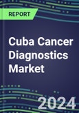 2023-2028 Cuba Cancer Diagnostics Market - 2023 Supplier Shares and Strategies, 2023-2028 Volume and Sales Segment Forecasts for over 40 Individual Tumor Markers- Product Image