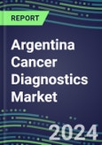 2023-2028 Argentina Cancer Diagnostics Market - 2023 Supplier Shares and Strategies, 2023-2028 Volume and Sales Segment Forecasts for over 40 Individual Tumor Markers- Product Image