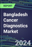 2023-2028 Bangladesh Cancer Diagnostics Market - 2023 Supplier Shares and Strategies, 2023-2028 Volume and Sales Segment Forecasts for over 40 Individual Tumor Markers- Product Image