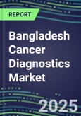 2023-2028 Bangladesh Cancer Diagnostics Market - 2023 Supplier Shares and Strategies, 2023-2028 Volume and Sales Segment Forecasts for over 40 Individual Tumor Markers- Product Image