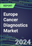 2023-2028 Europe Cancer Diagnostics Market in 38 Countries - 2023 Supplier Shares and Strategies by Country, 2023-2028 Volume and Sales Segment Forecasts for over 40 Individual Tumor Markers- Product Image
