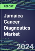 2023-2028 Jamaica Cancer Diagnostics Market - 2023 Supplier Shares and Strategies, 2023-2028 Volume and Sales Segment Forecasts for over 40 Individual Tumor Markers- Product Image