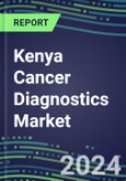 2023-2028 Kenya Cancer Diagnostics Market - 2023 Supplier Shares and Strategies, 2023-2028 Volume and Sales Segment Forecasts for over 40 Individual Tumor Markers- Product Image