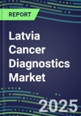 2023-2028 Latvia Cancer Diagnostics Market - 2023 Supplier Shares and Strategies, 2023-2028 Volume and Sales Segment Forecasts for over 40 Individual Tumor Markers- Product Image