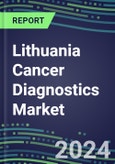 2023-2028 Lithuania Cancer Diagnostics Market - 2023 Supplier Shares and Strategies, 2023-2028 Volume and Sales Segment Forecasts for over 40 Individual Tumor Markers- Product Image