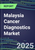 2023-2028 Malaysia Cancer Diagnostics Market - 2023 Supplier Shares and Strategies, 2023-2028 Volume and Sales Segment Forecasts for over 40 Individual Tumor Markers- Product Image