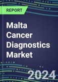 2023-2028 Malta Cancer Diagnostics Market - 2023 Supplier Shares and Strategies, 2023-2028 Volume and Sales Segment Forecasts for over 40 Individual Tumor Markers- Product Image
