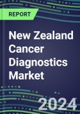2023-2028 New Zealand Cancer Diagnostics Market - 2023 Supplier Shares and Strategies, 2023-2028 Volume and Sales Segment Forecasts for over 40 Individual Tumor Markers- Product Image