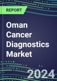 2023-2028 Oman Cancer Diagnostics Market - 2023 Supplier Shares and Strategies, 2023-2028 Volume and Sales Segment Forecasts for over 40 Individual Tumor Markers- Product Image