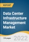Data Center Infrastructure Management Market Size, Share & Trends Analysis Report By Component, By Data Center Type, By Deployment, By Application, By Enterprise, By Industry Vertical, By Region, And Segment Forecasts, 2022 - 2030 - Product Image