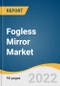 Fogless Mirror Market Size, Share & Trends Analysis Report By Type (Portable, Stable), By Application (Residential, Commercial), By Distribution Channel (Online, Offline), By Shape (Round, Oval), And Segment Forecasts, 2022 - 2030 - Product Image