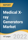 Medical X-ray Generators Market Size, Share & Trends Analysis Report By Type (Stationary, Portable), By Application (Cardiovascular, Respiratory, Mammography, Orthopedics, Dental), By Region, And Segment Forecasts, 2023 - 2030- Product Image