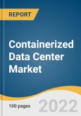 Containerized Data Center Market Size, Share & Trends Analysis Report By Container Type (20 Feet Container, 40 Feet Container, Customized Container), By Organization Size, By End-use Industry, By Region, And Segment Forecasts, 2022 - 2030- Product Image
