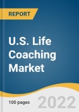 U.S. Life Coaching Market Size, Share & Trends Analysis Report By Coaching Method (Virtual, In-person), And Segment Forecasts, 2023 - 2030- Product Image